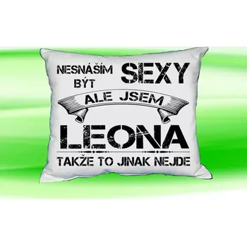 Dekorativní polštářek Polštář se jménem LEONA Bilý (polštářek nesnáším být sexy ale jsem ???)