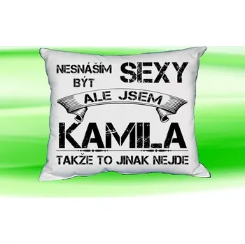 Dekorativní polštářek Polštář se jménem KAMILA Bilý (polštářek nesnáším být sexy ale jsem ???)