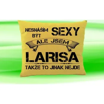 Dekorativní polštářek Polštář se jménem LARISA Béžový (polštářek nesnáším být sexy ale jsem ???)