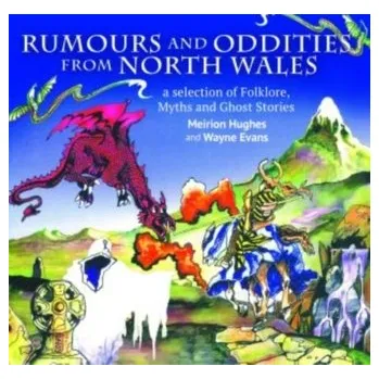 Bystrá hlava Compact Wales: Rumours and Oddities from North Wales - Selection of Folklore, Myths and Ghost Stories from Wales, A - Hughes, Meirion