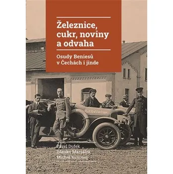Železnice, cukr, noviny a odvaha - Pavel Dufek, Zdenko Maršálek, Michal Novotný