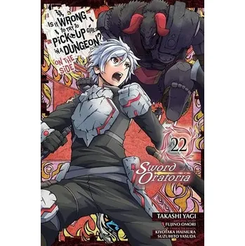 Is It Wrong to Try to Pick Up Girls in a Dungeon? On the Side: Sword Oratoria, Vol. 22 (manga) - Omori, Fujino a Haimura, Kiyotaka a Christie, Phil a Yasuda, Suzuhito a Yagi, Takashi