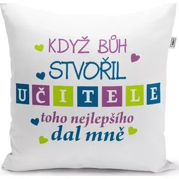 Dekorativní polštářek Sablio Polštář Když Bůh stvořil učitele: 40x40 cm