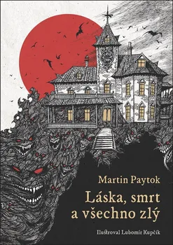 Láska, smrt a všechno zlý - Martin Paytok (2024, pevná)