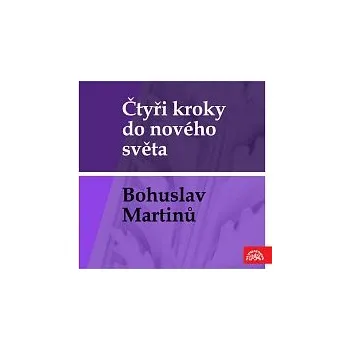 Česká hudba Čtyři kroky do nového světa - Bohuslav Martinů