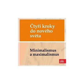 Česká hudba Čtyři kroky do nového světa - Minimalismus a maximalismus