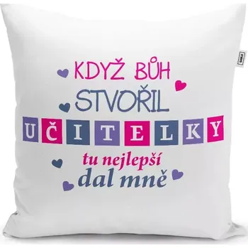 Dekorativní polštářek Sablio Polštář Když Bůh stvořil učitelky: 40x40 cm