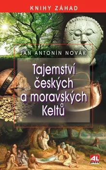 Tajemství českých a moravských Keltů - Jan Antonín Novák (2024, pevná)