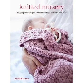 Knitted Nursery - Porter, Melanie