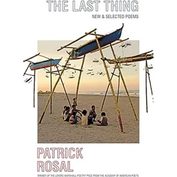 The Last Thing - Rosal, Patrick (Rutgers-Camden)