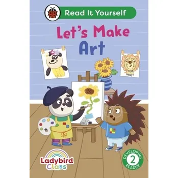 Kniha Ladybird Class Let's Make Art: Read It Yourself - Level 2 Developing Reader - Ladybird
