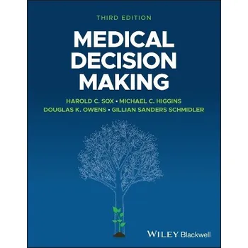Cizí jazyk Medical Decision Making - Sox, Harold C., Jr. (Geisel School of Medicine at Dartmouth, USA) a Higgins, Michael C. (Biomedical Informatics Research, Stanford University, USA) a Owens, Douglas K. (Stanford University, USA) a Sanders Schmidler, Gillian (Duke