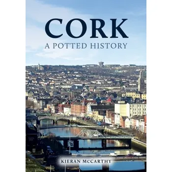 Cestování Cork: A Potted History - McCarthy, Kieran