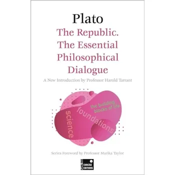 The Republic: The Essential Philosophical Dialogue (Concise Edition) - Plato