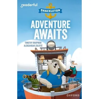 Anglický jazyk Readerful Independent Library: Oxford Reading Level 8: Shackleton · Adventure Awaits - Knapman, Timothy