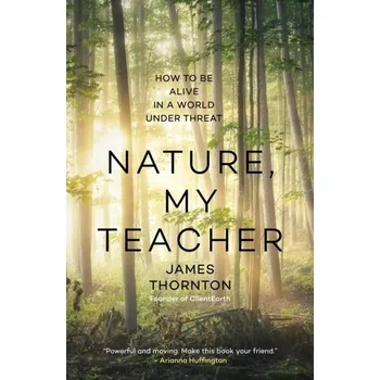 Nature is My Teacher - Thornton, James F.