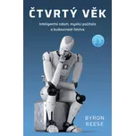 Čtvrtý věk: Inteligentní roboti, myslící počítače a budoucnost lidstva - Byron Reese