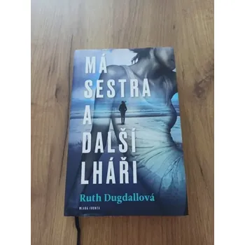 RUTH DUGDALL - Má sestra a další lháři (Má sestra a další lháři)