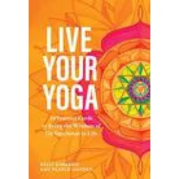 Live Your Yoga – Kelly Dinardo,Amy Pearce-Hayden (EN)