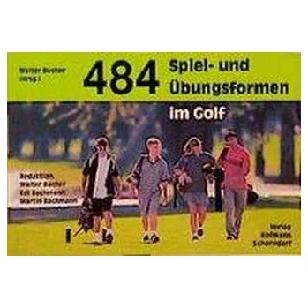 484 Spiel- und Übungsformen im Golf - Bucher, Walter