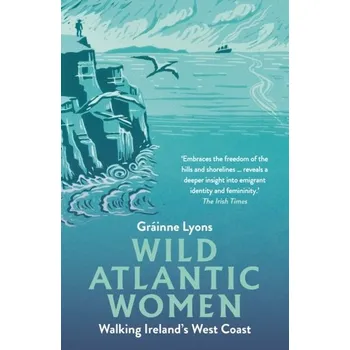 Cestování Wild Atlantic Women - Lyons, Grainne [EN] (2024, Brožovaná, New Island Books)