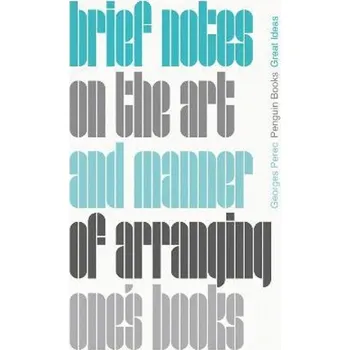 Brief Notes on the Art and Manner of Arranging One's Books - Georges Perec