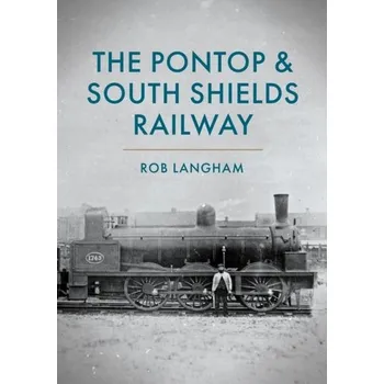Cestování The Pontop & South Shields Railway - Langham, Rob