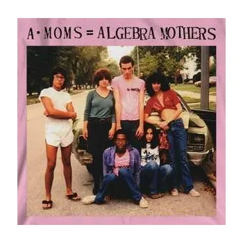 Zahraniční hudba LP The Algebra Mothers: A·Moms = Algebra Mothers 2018