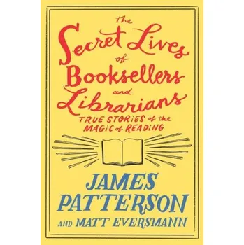 Cizí jazyk SECRET LIVES OF BKSELLERS & LIBRARIANS – PATTERSON JAMES (EN)