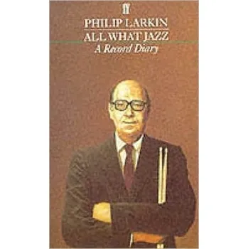 All What Jazz - Larkin, Philip