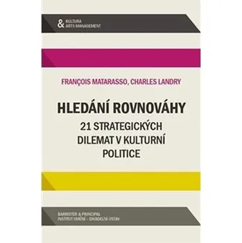 Kniha Hledání rovnováhy - 21 strategických dilemat v kulturní politice