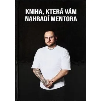 Kniha Kniha, která Vám nahradí mentora