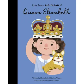 První čtění Queen Elizabeth (Little People, BIG DREAMS) – María Isabel Sánchez Vegarová