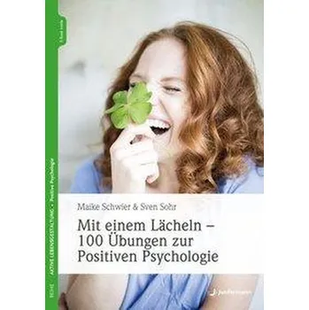 Mit einem Lächeln - 100 Übungen zur Positiven Psychologie - Schwier, Maike