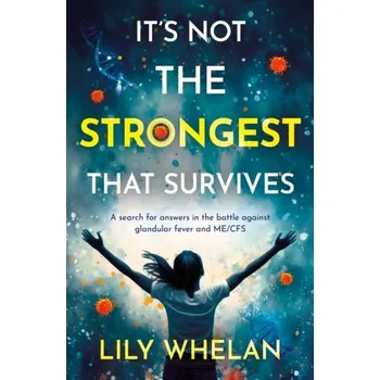 It's Not the Strongest That Survives - Whelan, Lily