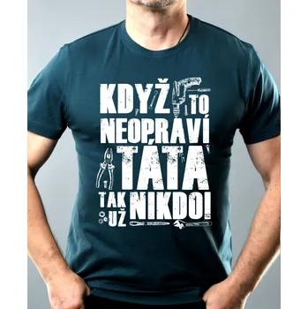 Pánská móda Když to neopraví TÁTA, tak už nikdo! Bílý potisk. - Pánské tričko Basic - Nejoblíbenější - M