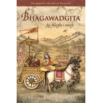 Bhagawadgita. Jej filozofia i emocje - Swami B.V. Tripurari