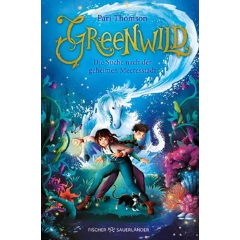 Greenwild - Die Suche nach der geheimen Meeresstadt - Thomson, Pari