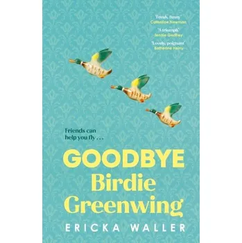 Goodbye Birdie Greenwing - Waller, Ericka [EN] (2024, Brožovaná, Transworld)