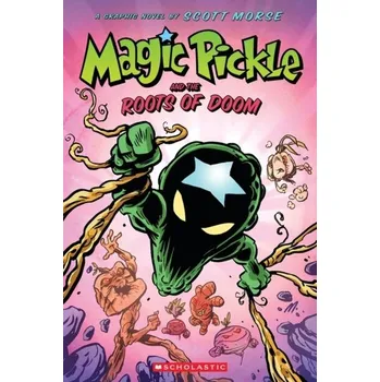 Magic Pickle and the Roots of Doom - Morse, Scott