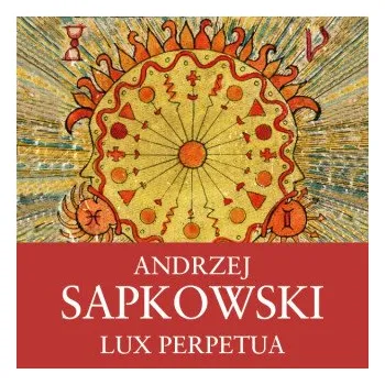 Lux Perpetua - Andrzej Sapkowski
