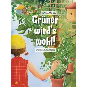 Grüner wird's wohl! - Wir. Einfach. Nachhaltig. - Rammensee, Lisa