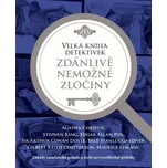 Velká kniha detektivek - Zdánlivě nemožně zločiny – Agatha Christie,Erle Stanley Gardner,Arthur Conan Doyle,Edgar Allan Poe,Stephen King
