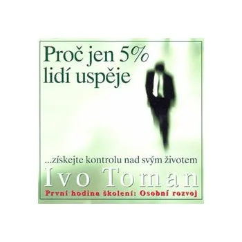 Proč jen 5% lidí uspěje - Ivo Toman