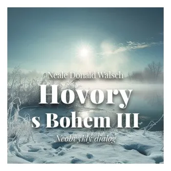 Hovory s Bohem III. - Neale Donald Walsch