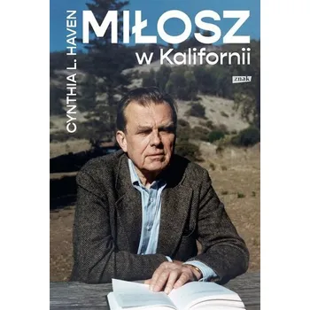Literární biografie Miłosz w Kalifornii - Haven, Cynthia L.