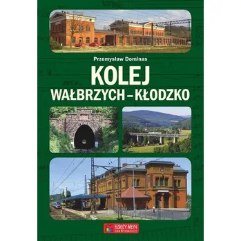 Kolej Wałbrzych-Kłodzko - Przemysław Dominas
