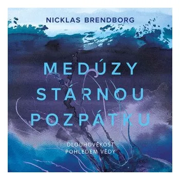 Medúzy stárnou pozpátku - Nicklas Brendborg