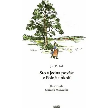 Sto a jedna pověst z Polné a okolí - Jan Prchal, Marcela Makovská