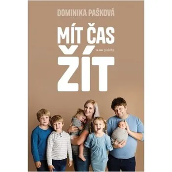 Populárně naučná literatura pro dospělé Mít čas žít - Dominika Pašková